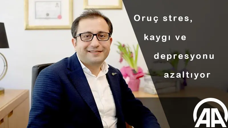 oruc stres kaygi ve depresyonu azaltiyor haber